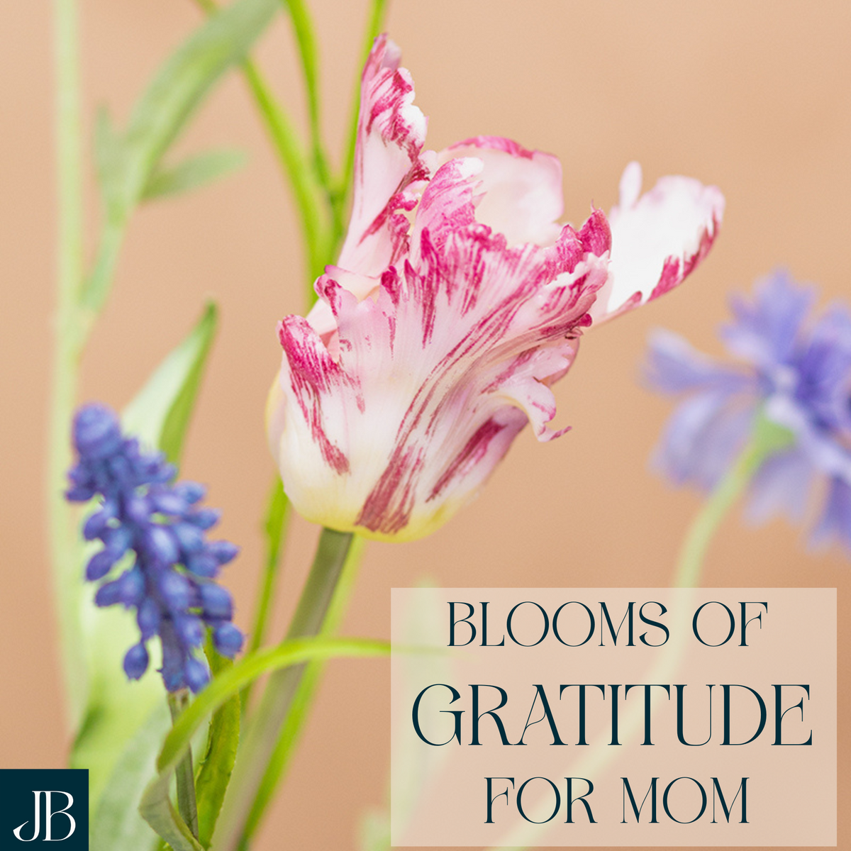 Blooms Of Gratitude For Mom