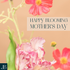 Happy Blooming Mother&